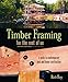 Timber Framing for the Rest of Us: A Guide to Contemporary Post and Beam Construction (Mother Earth News Wiser Living Series) primary