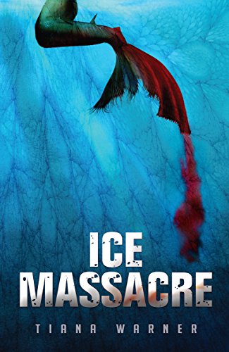 Ice Massacre (Mermaids of Eriana Kwai Book 1) by [Warner, Tiana]