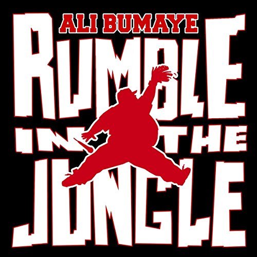 Ali Bumaye - Rumble In The Jungle By Ali Bumaye - Zortam Music