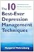 The 10 Best-Ever Depression Management Techniques: Understanding How Your Brain Makes You Depressed and What You Can Do to Change It