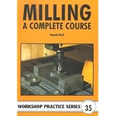 Milling: A Complete Course (Workshop Practice) by Harold Hall (2004) Paperback
