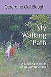 My Walking Path: A Blending of Words on an Uneven Ground by Gerardine Gail Baugh