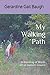 My Walking Path: A Blending of Words on an Uneven Ground by Gerardine Gail Baugh