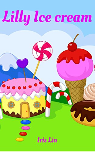 Books for Kids: Lilly Ice Cream (Children's Books, Kids Books, Bedtime Stories Books for Kids age 2-6, Beginner Readers