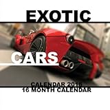 Exotic Cars Calendar 2016: 16 Month Calendar
