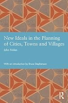 New Ideals in the Planning of Cities; Towns and Villages (Studies in International Planning History)