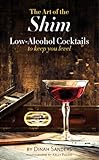 The Art of the Shim: Low-Alcohol Cocktails to Keep You Level by 