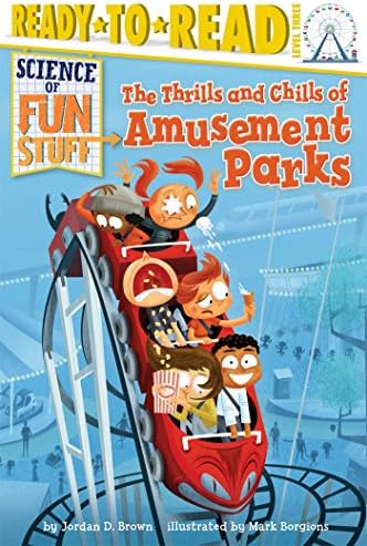 The Thrills and Chills of Amusement Parks: Ready-to-Read Level 3 (Science of Fun Stuff)