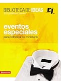 Biblioteca de ideas: Eventos Especiales (Especialidades Juveniles / Biblioteca de Ideas) (Spanish Ed by Zondervan