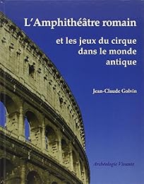 L' amphithéâtre romain et les jeux du cirque dans le monde antique