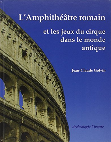 L' amphithéâtre romain et les jeux du cirque dans le monde antique