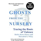 Ghosts from the Nursery: Tracing the Roots of Violence