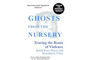Ghosts from the Nursery: Tracing the Roots of Violence - New and Revised Edition