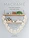 Macrame for Beginners and Beyond: 24 Easy Macrame Projects for Home and Garden by 