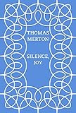 Silence, Joy by Thomas Merton, Christopher Wait