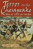 Terror on the Chesapeake: The War of 1812 on the Bay by 