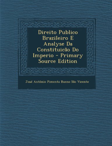 Livro Direito Publico Brazileiro E Analyse Da Constituicão Do Imperio   Primary Source Edition