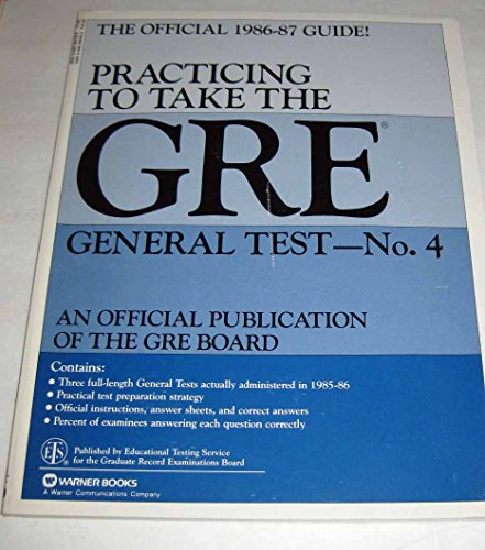 Practicing to Take the Gre General Test-No. 4: Three Official Gre General Tests Administered in 1985 and 1986