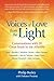 Voices of Love from the Light: Conversations with 20 Great Souls in the Afterlife by Philip Burley, Dolores Proiette