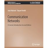 Communication Networks: A Concise Introduction, Second Edition (Synthesis Lectures on Learning, Networks, and Algorithms)