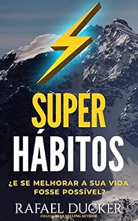 Livro SUPER HÁBITOS - ¿E SE MELHORAR A SUA VIDA FOSSE POSSÍVEL?: Aprenda passo a passo como mudar sua vida com hábitos que o ajudarão a ser mais produtivo, bem sucedido, feliz e emocionalmente inteligente