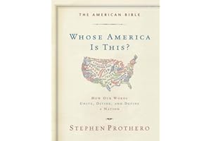 The American Bible-Whose America Is This?: How Our Words Unite, Divide, and Define a Nation