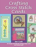 Crafting Cross Stitch Cards: Inspiring Projects And Designs For Creative Cross Stitch Greetings And by