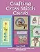 Crafting Cross Stitch Cards: Inspiring Projects And Designs For Creative Cross Stitch Greetings And by