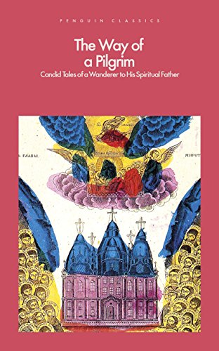 The Way of a Pilgrim: Candid Tales of a Wanderer to His Spiritual Father (Penguin Hardback Classics)