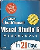 Sams Teach Yourself Visual Studio 6 Megabundle in 21 Days by 