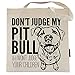 Pet Studio Art Don't Judge My Pit Bull Tote Bag
