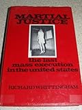 Martial justice;: The last mass execution in the United States by 