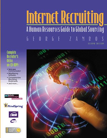 Internet Recruiting: A Human Resource Guide to Global Sourcing by George Zambos, Kas Salazar