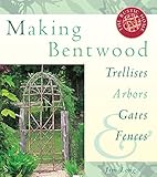 Making Bentwood Trellises, Arbors, Gates & Fences (Rustic Home Series) by 