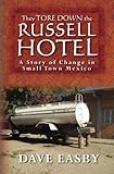 They Tore Down the Russell Hotel: A Story of Change in Small Town Mexico by Dave Easby