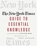 The New York Times Guide to Essential Knowledge: A Desk Reference for the Curious Mind by