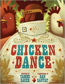 Chicken Dance Tammi Sauer Dan Santat 9781402753664 Amazon Com Books