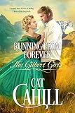 Running From Forever: A Sweet Historical Western Romance (The Gilbert Girls Book 2) by Cat Cahill