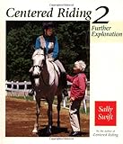 Centered Riding, No. 2: Further Exploration by Sally Swift