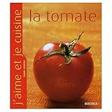 TOMATE (LA) (J'AIME ET JE CUISINE) (French Edition) by Yann Leclerc, Anthony Lanneretonne