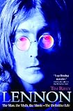 Lennon: The Man, the Myth, the Music - The Definitive Life