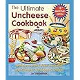 The Ultimate Uncheese Cookbook: Create Delicious Dairy-Free Cheese Substititues and Classic "Uncheese" Dishes