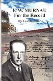 F. W. Murnau: For the Record by