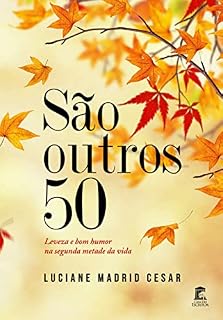 Livro São outros 50: Leveza e bom humor na segunda metade da vida.