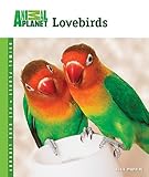Lovebirds (Animal Planet® Pet Care Library) by 