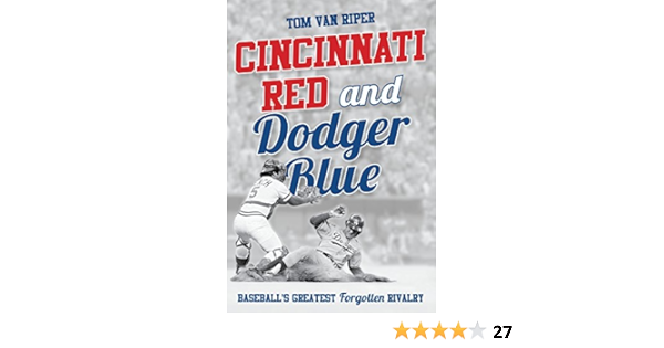 Amazon Com Cincinnati Red And Dodger Blue Baseball S Greatest Forgotten Rivalry Ebook Van Riper Tom Kindle Store