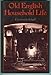 Old English household life: Some account of cottage objects and country folk by 