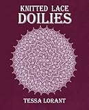Knitted Lace Doilies (Heritage of Knitting) (Volume 4) by Tessa Lorant