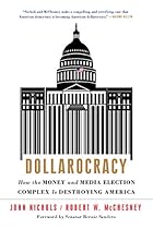 Dollarocracy: How the Money and Media Election Complex is Destroying America