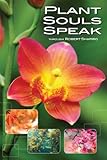 Plant Souls Speak: The Transformative Energies of Live Plants (Explorer Race Series, Book 16) (The E by